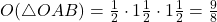 O(\triangle OAB)=\frac{1}{2}\cdot 1\frac{1}{2}\cdot 1\frac{1}{2}=\frac{9}{8}
