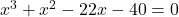 x^3+x^2-22x-40=0