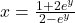 x=\frac{1+2e^y}{2-e^y}