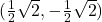 (\frac{1}{2}\sqrt{2}, -\frac{1}{2}\sqrt{2})