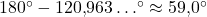 180^{\circ}-120{,}963\ldots^{\circ} \approx 59{,}0^{\circ}