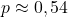 p\approx 0,54