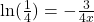 \ln(\frac{1}{4})=-\frac{3}{4x}