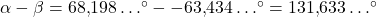 \alpha - \beta = 68{,}198\ldots^{\circ} - -63{,}434\ldots^{\circ} = 131{,}633\ldots^{\circ}