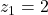 z_1=2