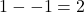 1--1=2