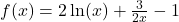 f(x)=2\ln(x)+\frac{3}{2x}-1