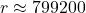 r \approx 799200