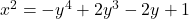 Rendered by QuickLaTeX.com x^2=-y^4+2y^3-2y+1