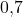 0{,}7