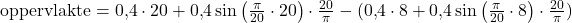 \text{oppervlakte} =0{,}4\cdot 20 + 0{,}4\sin\left(\frac{\pi}{20}\cdot 20\right)\cdot \frac{20}{\pi} - (0{,}4\cdot 8 + 0{,}4\sin\left(\frac{\pi}{20}\cdot 8\right)\cdot \frac{20}{\pi})