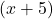 (x+5)
