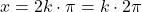 x=2k\cdot \pi = k\cdot 2\pi