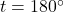 t=180^{\circ}
