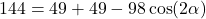 144=49+49 -98\cos(2\alpha)