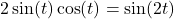 2\sin(t)\cos(t)=\sin(2t)