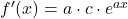 f'(x)=a\cdot c\cdot e^{ax}