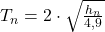 T_n=2\cdot \sqrt{\frac{h_n}{4{,}9}}
