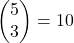 \begin{pmatrix}5\\3\end{pmatrix}=10