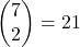 \begin{pmatrix}7\\2\end{pmatrix}=21