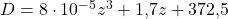 D=8\cdot 10^{-5}z^3+1{,}7z+372{,}5