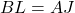 BL=AJ