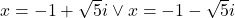 x=-1+\sqrt{5}i\vee x=-1-\sqrt{5}i