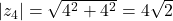 |z_4|=\sqrt{4^2+4^2}=4\sqrt{2}