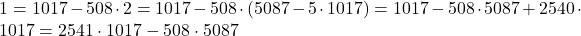 1=1017 - 508\cdot 2 = 1017 - 508\cdot (5087-5\cdot 1017) = 1017-508\cdot 5087 +2540\cdot 1017 = 2541\cdot 1017-508\cdot 5087