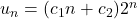 u_n=(c_1n+c_2)2^n