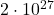2\cdot 10^{27}