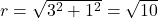 r=\sqrt{3^2+1^2}=\sqrt{10}