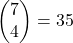 \begin{pmatrix}7\\4\end{pmatrix}=35
