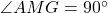Rendered by QuickLaTeX.com \angle AMG = 90^{\circ}