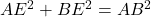 AE^2+BE^2=AB^2