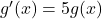 g'(x)=5g(x)