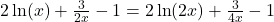 2\ln(x)+\frac{3}{2x}-1=2\ln(2x)+\frac{3}{4x}-1