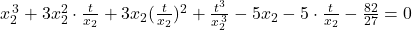 x_2^{\,3}+3x_2^2\cdot \frac{t}{x_2}+3x_2(\frac{t}{x_2})^2+\frac{t^3}{x_2^{\,3}}-5x_2-5\cdot \frac{t}{x_2}-\frac{82}{27}=0