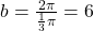 Rendered by QuickLaTeX.com b=\frac{2\pi}{\frac{1}{3}\pi}=6