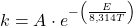 k=A\cdot e^{-\left(\frac{E}{8{,}314T}\right)}