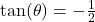 \tan(\theta)=-\frac{1}{2}