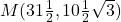 M(31\frac{1}{2},10\frac{1}{2}\sqrt{3})