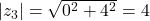 |z_3|=\sqrt{0^2+4^2}=4