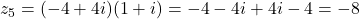 z_5=(-4+4i)(1+i)=-4-4i+4i-4=-8