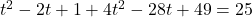 t^2-2t+1+4t^2-28t+49=25