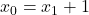 x_0=x_1+1