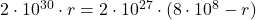 2\cdot 10^{30}\cdot r = 2\cdot 10^{27}\cdot (8\cdot 10^8-r)