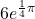 6e^{\frac{1}{4}\pi}