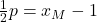 \frac{1}{2}p=x_M-1