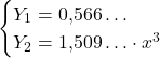 \begin{cases}Y_1=0{,}566\ldots\\ Y_2 =1{,}509\ldots\cdot x^3\end{cases}